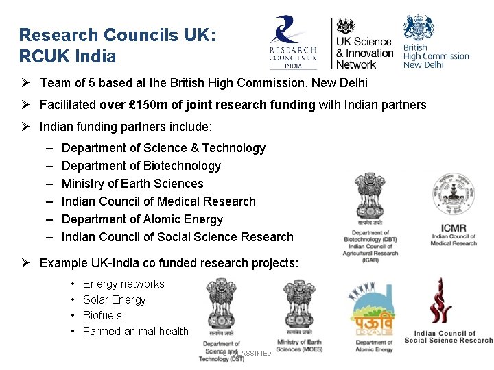 Research Councils UK: RCUK India Ø Team of 5 based at the British High