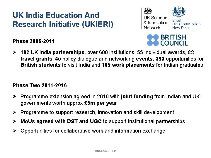 UK India Education And Research Initiative (UKIERI) Phase 2006 -2011 Ø 182 UK India
