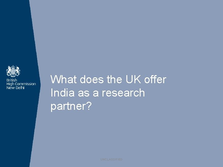 What does the UK offer India as a research partner? UNCLASSIFIED 