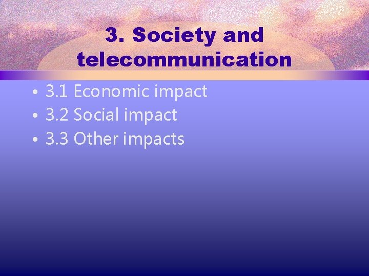 3. Society and telecommunication • 3. 1 Economic impact • 3. 2 Social impact