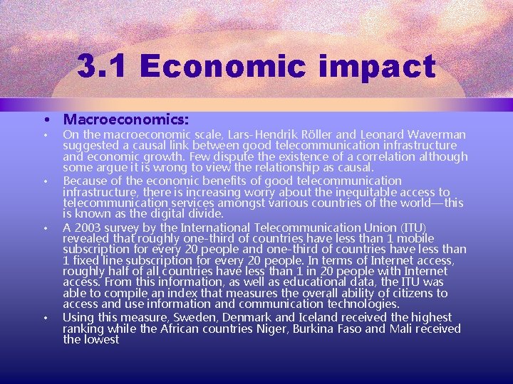 3. 1 Economic impact • Macroeconomics: • • On the macroeconomic scale, Lars-Hendrik Röller