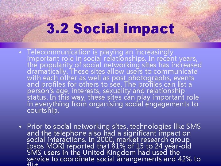 3. 2 Social impact • Telecommunication is playing an increasingly important role in social