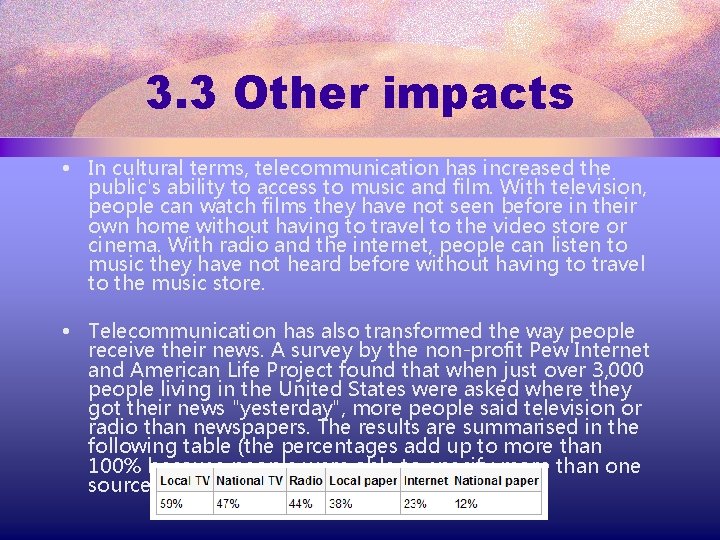 3. 3 Other impacts • In cultural terms, telecommunication has increased the public's ability