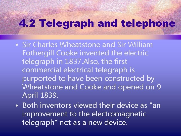 4. 2 Telegraph and telephone • Sir Charles Wheatstone and Sir William Fothergill Cooke