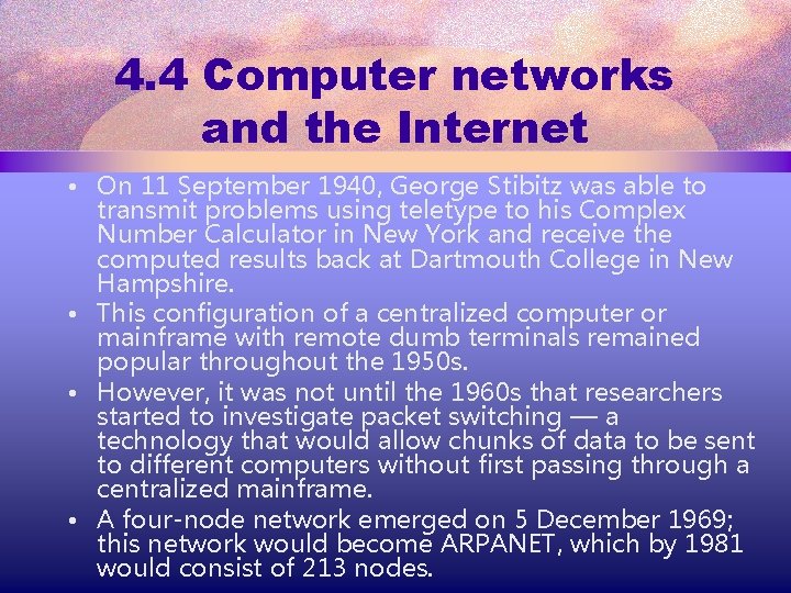 4. 4 Computer networks and the Internet • On 11 September 1940, George Stibitz