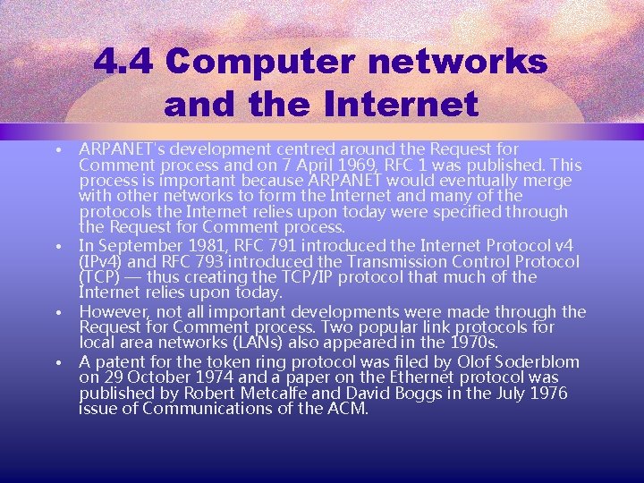 4. 4 Computer networks and the Internet • • ARPANET's development centred around the