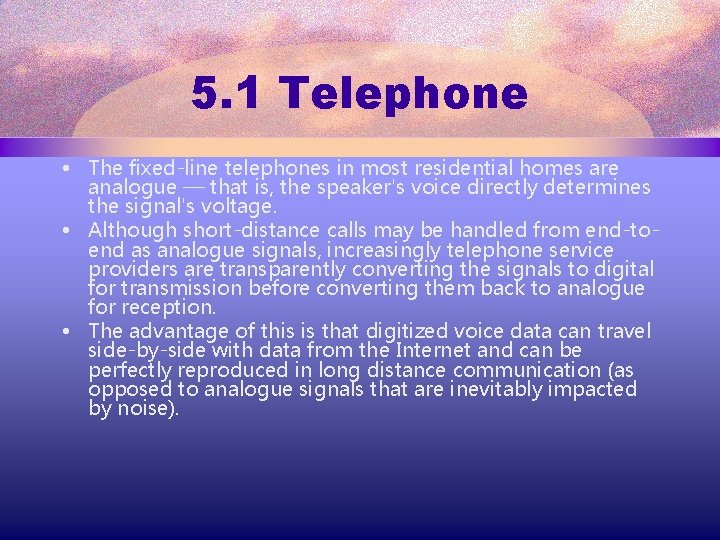 5. 1 Telephone • The fixed-line telephones in most residential homes are analogue —