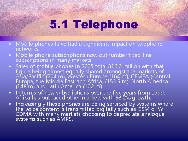 5. 1 Telephone • Mobile phones have had a significant impact on telephone networks.