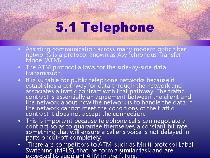 5. 1 Telephone • Assisting communication across many modern optic fiber networks is a