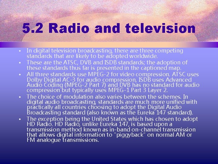5. 2 Radio and television • • • In digital television broadcasting, there are