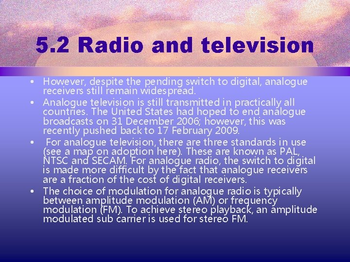 5. 2 Radio and television • However, despite the pending switch to digital, analogue