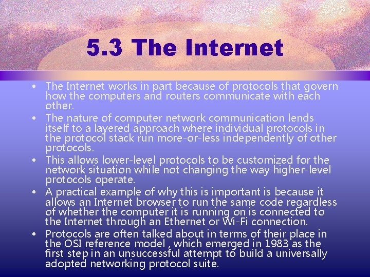 5. 3 The Internet • The Internet works in part because of protocols that