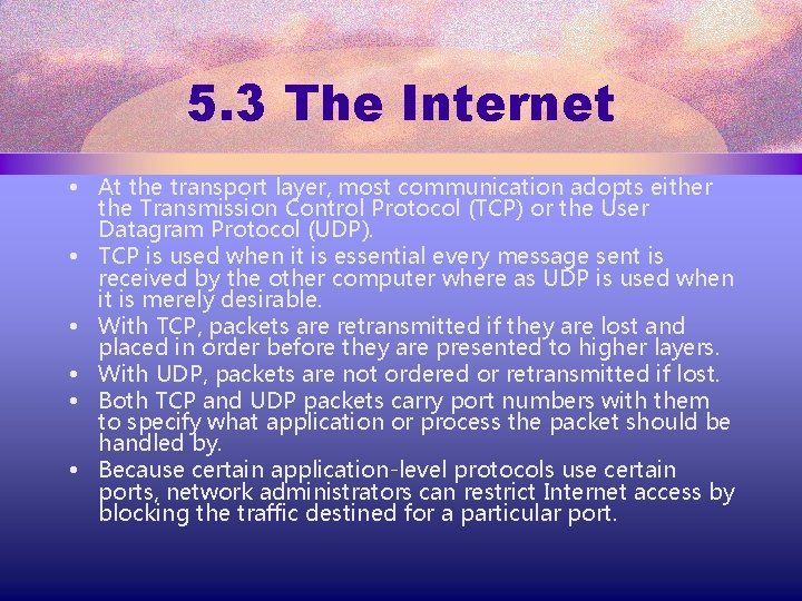5. 3 The Internet • At the transport layer, most communication adopts either the
