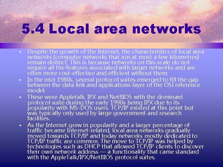 5. 4 Local area networks • • Despite the growth of the Internet, the
