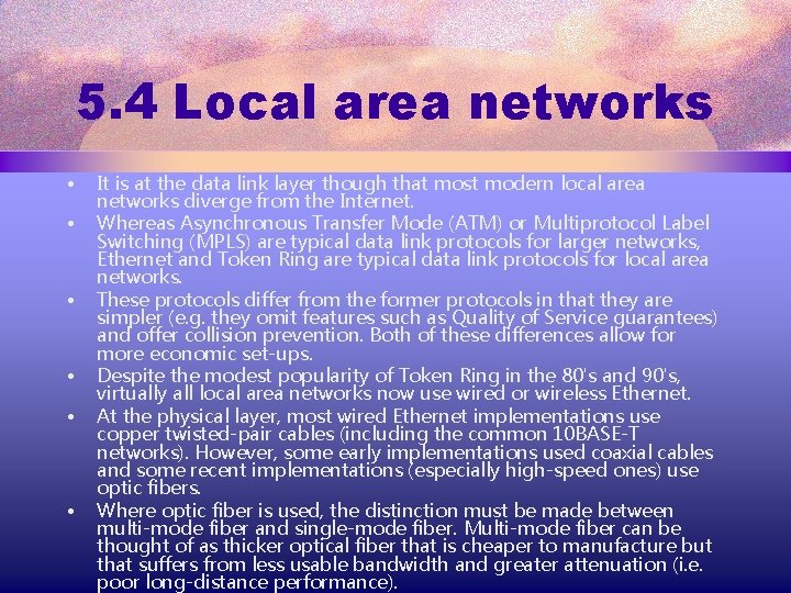 5. 4 Local area networks • • • It is at the data link