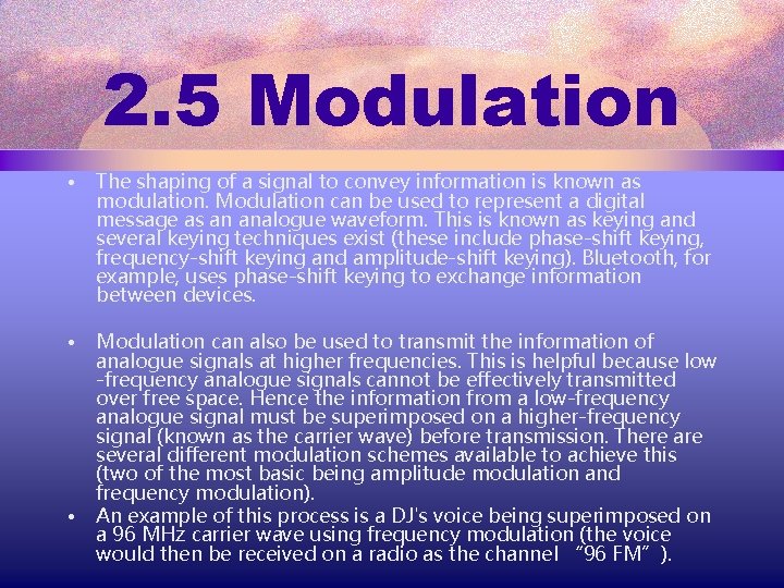 2. 5 Modulation • The shaping of a signal to convey information is known