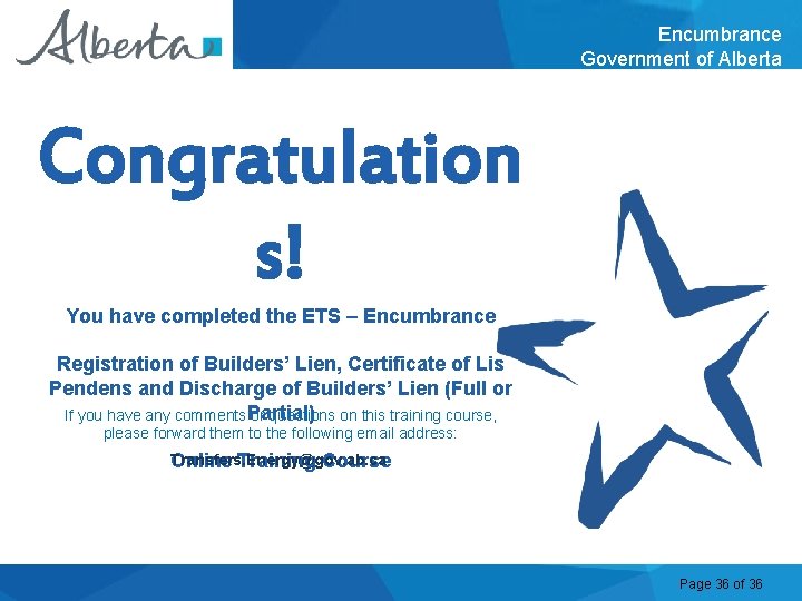 Encumbrance Government of Alberta Congratulation s! You have completed the ETS – Encumbrance Registration