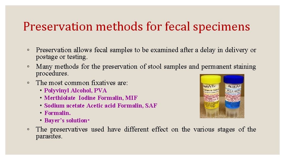 Preservation methods for fecal specimens ◦ Preservation allows fecal samples to be examined after