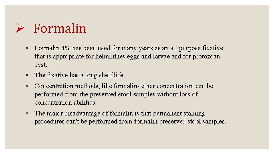 Ø Formalin ◦ Formalin 4% has been used for many years as an all