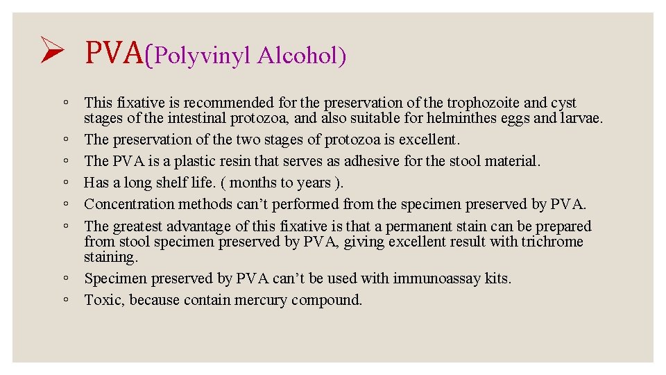 Ø PVA(Polyvinyl Alcohol) ◦ This fixative is recommended for the preservation of the trophozoite