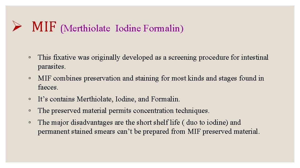 Ø MIF (Merthiolate Iodine Formalin) ◦ This fixative was originally developed as a screening