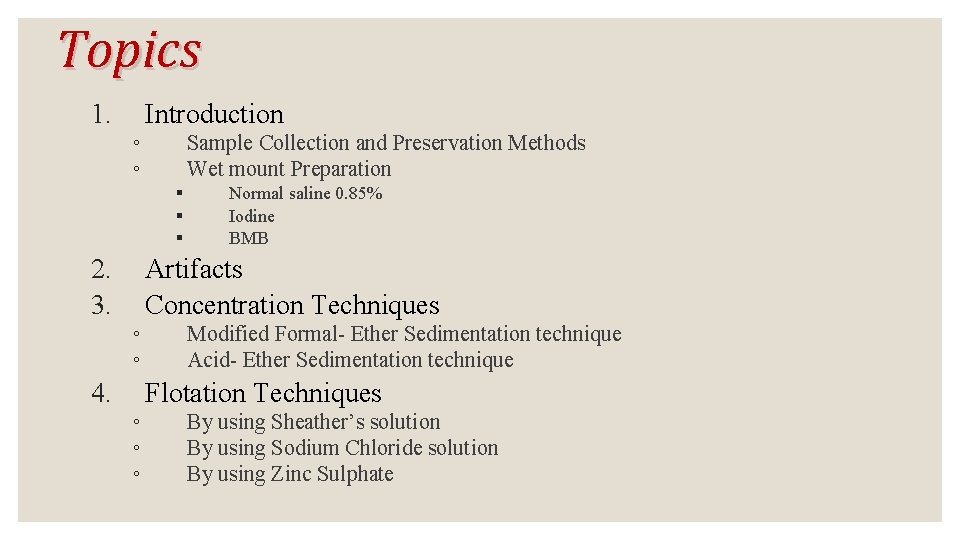 Topics 1. Introduction ◦ ◦ Sample Collection and Preservation Methods Wet mount Preparation §