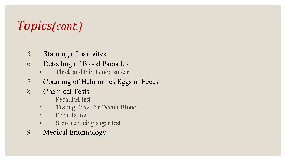 Topics(cont. ) 5. 6. Staining of parasites Detecting of Blood Parasites ◦ 7. 8.