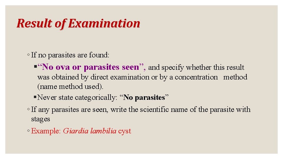 Result of Examination ◦ If no parasites are found: §“No ova or parasites seen”,