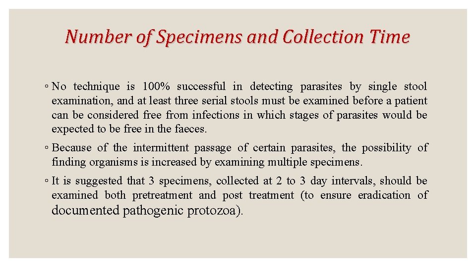 Number of Specimens and Collection Time ◦ No technique is 100% successful in detecting