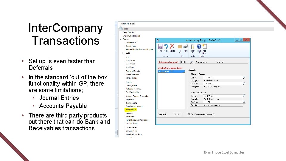 Inter. Company Transactions • Set up is even faster than Deferrals • In the