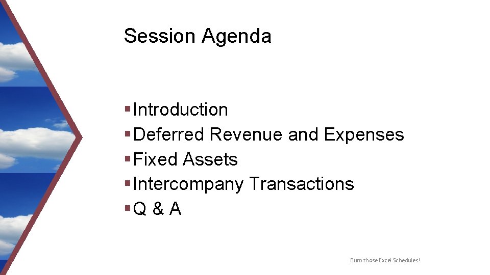 Session Agenda § Introduction § Deferred Revenue and Expenses § Fixed Assets § Intercompany