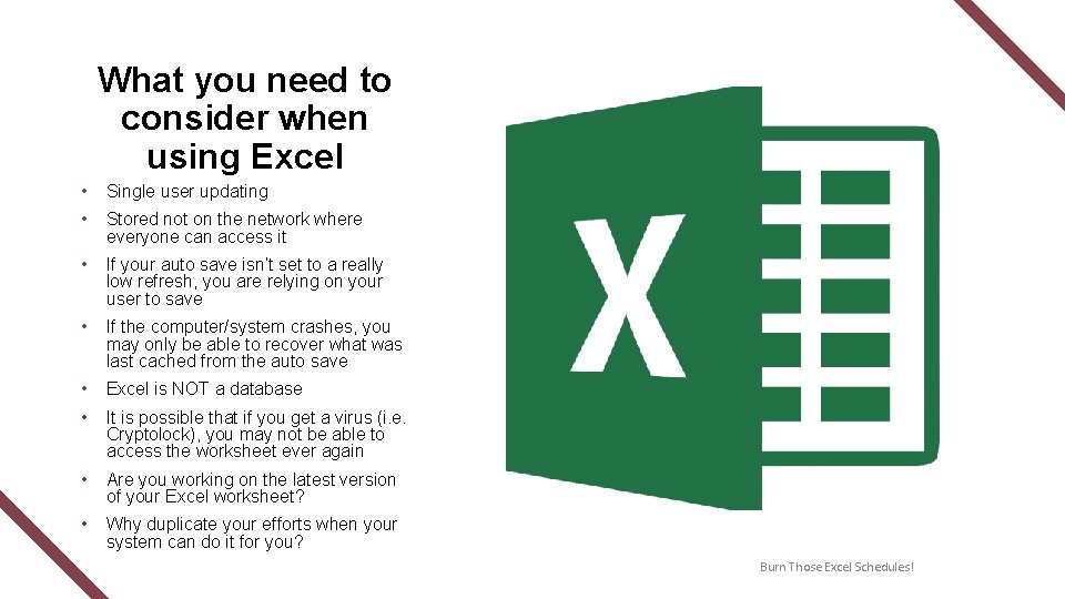 What you need to consider when using Excel • Single user updating • Stored