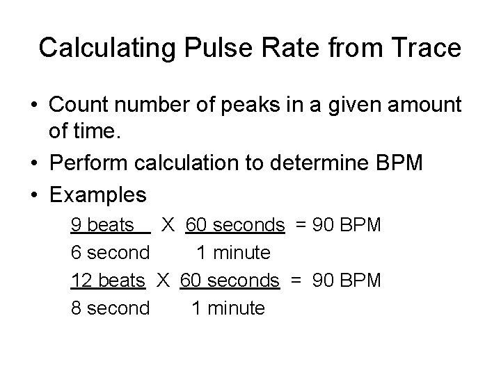 Calculating Pulse Rate from Trace • Count number of peaks in a given amount