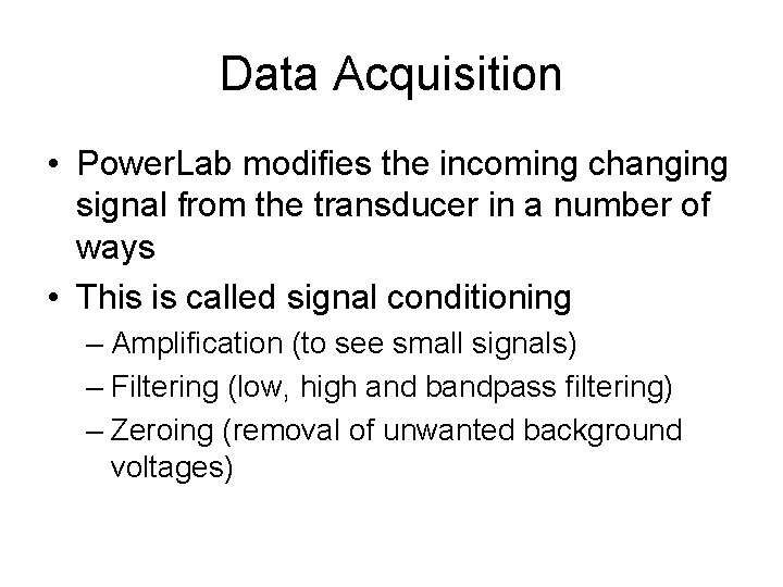 Data Acquisition • Power. Lab modifies the incoming changing signal from the transducer in