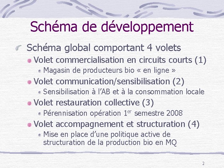 Schéma de développement Schéma global comportant 4 volets Volet commercialisation en circuits courts (1)