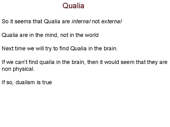 Qualia So it seems that Qualia are internal not external Qualia are in the