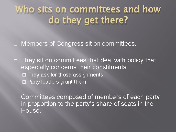 Who sits on committees and how do they get there? � Members of Congress