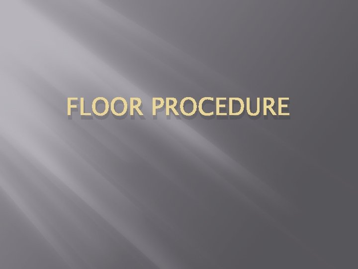 FLOOR PROCEDURE 