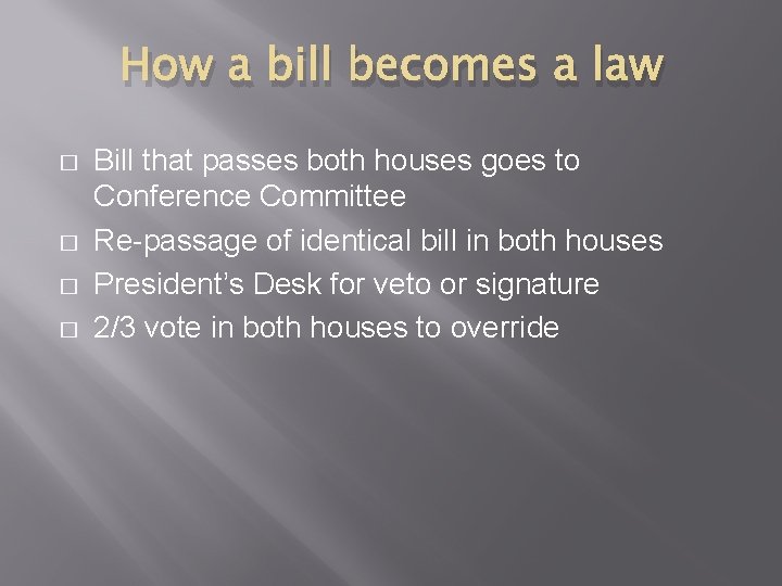 How a bill becomes a law � � Bill that passes both houses goes