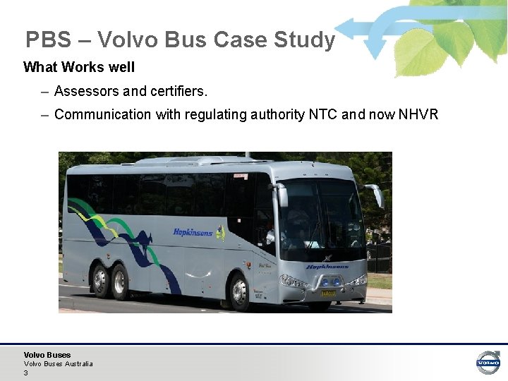 PBS – Volvo Bus Case Study What Works well – Assessors and certifiers. –
