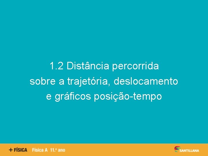 Aspetos quantitativos das reações químicas 1. 2 Distância percorrida sobre a trajetória, deslocamento e