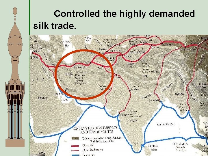 Controlled the highly demanded silk trade. 