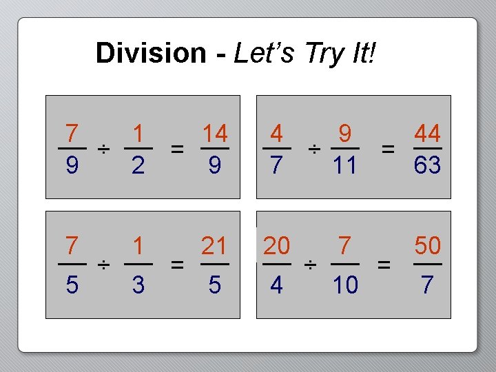 Division - Let’s Try It! 7 1 ÷ 9 2 7 5 ÷ 1