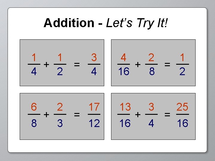 Addition - Let’s Try It! 1 1 + 4 2 6 8 + 2