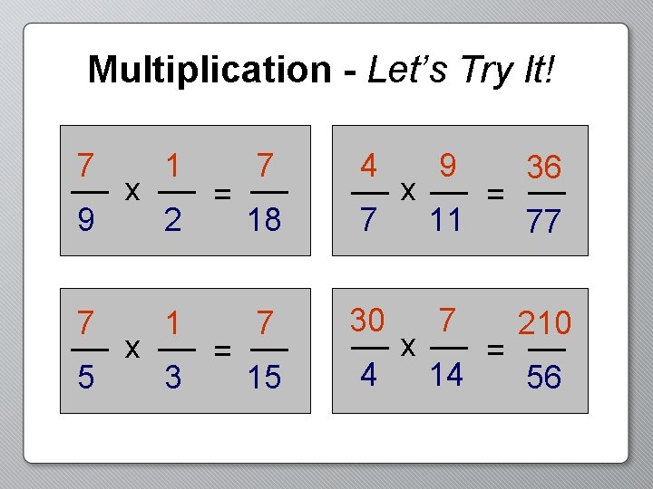 Multiplication - Let’s Try It! 7 9 7 5 x x 1 2 1