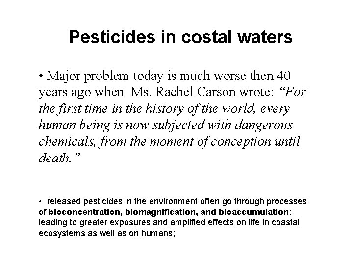 Pesticides in costal waters • Major problem today is much worse then 40 years