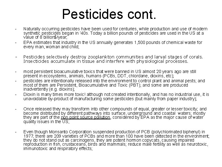 Pesticides cont. - Naturally occurring pesticides have been used for centuries, while production and