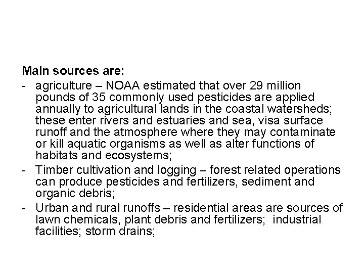 Main sources are: - agriculture – NOAA estimated that over 29 million pounds of