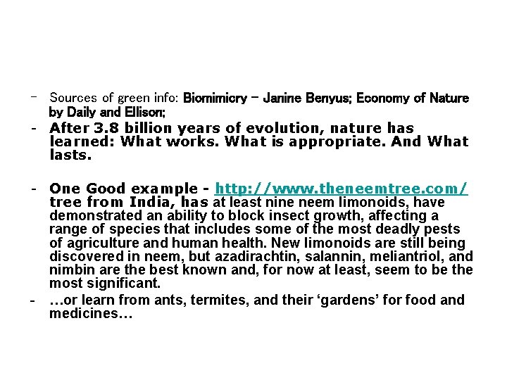 - Sources of green info: Biomimicry – Janine Benyus; Economy of Nature by Daily