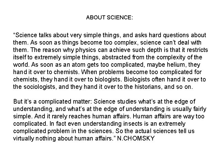 ABOUT SCIENCE: “Science talks about very simple things, and asks hard questions about them.
